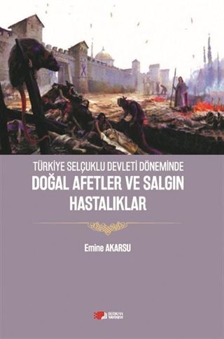 Türkiye Selçuklu Devleti Döneminde Doğal Afetler ve Salgın Hastalıklar