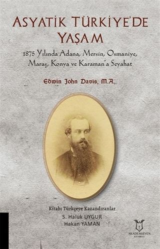 Asyatik Türkiye'de Yaşam - 1875 Yılında Adana, Mersin, Osmaniye, Maraş, Konya Ve Karaman'a Seyahat