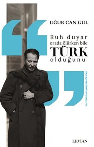 Ruh Duyar Orada Ölürken Bile Türk Olduğunu