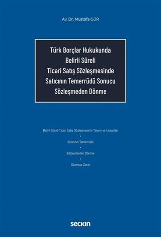 Türk Borçlar Hukukunda Belirli Süreli Ticari Satış Sözleşmesinde Satıcının Temerrüdü Sonucu Sözleşmeden Dönme