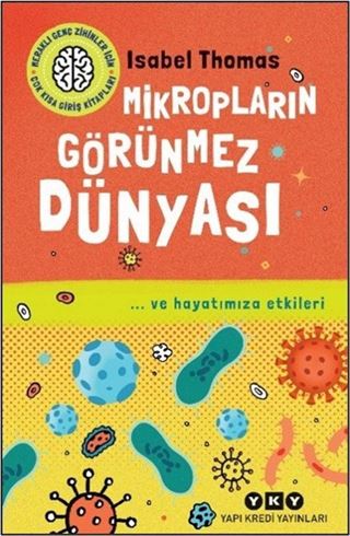 Meraklı Genç Zihinler İçin Çok Kısa Giriş Kitapları Mikropların Görünmez Dünyası - ... ve Hayatımıza Etkileri
