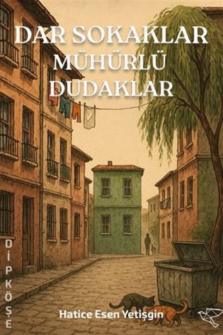 Dar Sokaklar Mühürlü Dudaklar