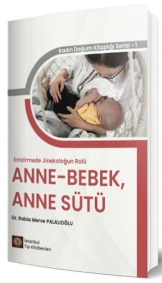 Emzirmede Jinekoloğun Rolü Anne - Bebek, Anne Sütü