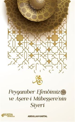 Peygamber Efendimiz ve Aşere-i Mübeşşere'nin Siyeri