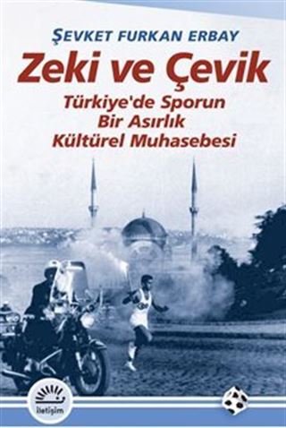 Zeki ve Çevik Türkiye'de Sporun Bir Asırlık Muhasebesi
