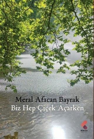 Biz Hep Çiçek Açarken