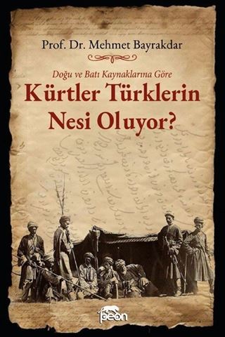 Doğu ve Batı Kaynaklarına Göre Kürtler Türklerin Nesi Oluyor?