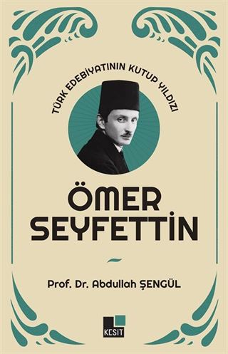 Türk Edebiyatının Kutup Yıldızı Ömer Seyfettin