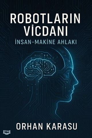 Robotların Vicdanı: İnsan-Makine Ahlakı