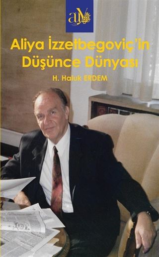 Aliya İzzetbegoviç'in Düşünce Dünyası