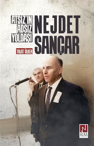 Atsız'ın Adsız Yoldaşı Nejdet Sançar