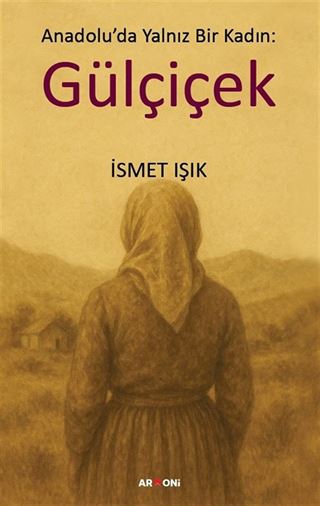 Anadolu'da Yalnız Bir Kadın: Gülçiçek