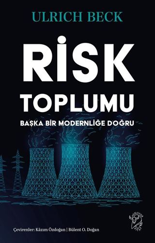 Risk Toplumu: Başka Bir Modernliğe Doğru