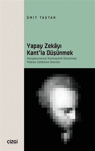 Yapay Zekayı Kant'la Düşünmek
