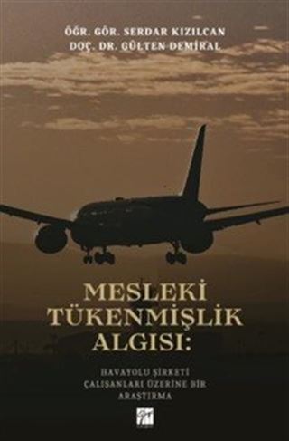 Mesleki Tükenmişlik Algısı: Havayolu Şirketi Çalışanları Üzerine Bir Araştırma