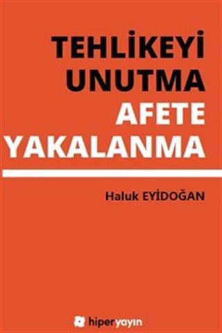 Tehlikeyi Unutma Afete Yakalanma