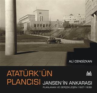Atatürk'ün Plancısı Jansen'in Ankarası