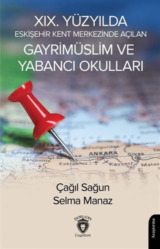 XIX. Yüzyılda Eskişehir Kent Merkezinde Açılan Gayrimüslim ve Yabancı Okulları