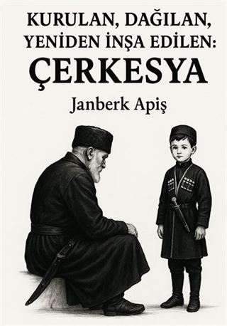 Kurulan, Dağılan, Yeniden İnşa Edilen : Çerkesya