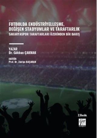 Futbolda Endüstriyelleşme, Değişen Stadyumlar ve Taraftarlık Sakaryaspor Taraftarları Üzerinden Bir Bakış