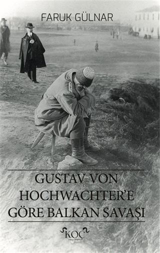 Gustav Von Hochwachter'e Göre Balkan Savaşı