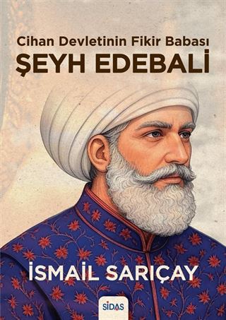 Cihan Devletinin Fikir Babası Şeyh Edebali