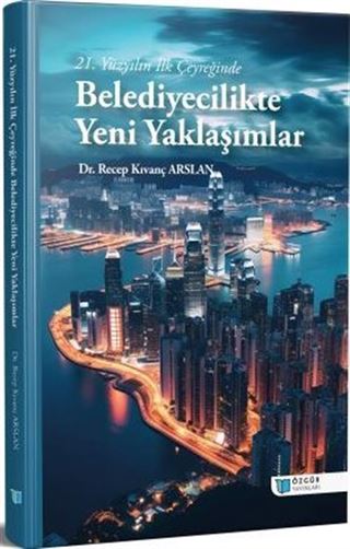 21. Yüzyılın İlk Çeyreğinde Belediyecilikte Yeni Yaklaşımlar