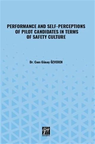 Performance And Self-Perceptions Of Pilot Candidates İn Terms Of Safety Culture