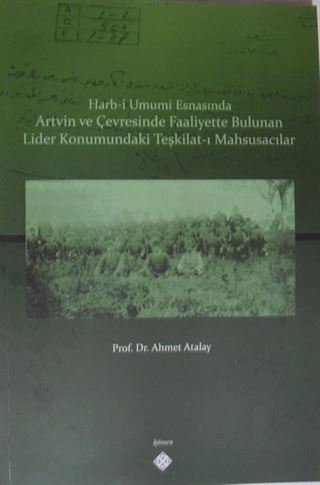 Harb-i Umumi Esnasında Artvin ve Çevresinde Faaliyette Bulunan Lider Konumundaki Teşkilat-ı Mahsusacılar