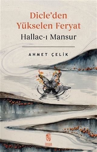 Dicle'den Yükselen Feryat Hallac-ı Mansur