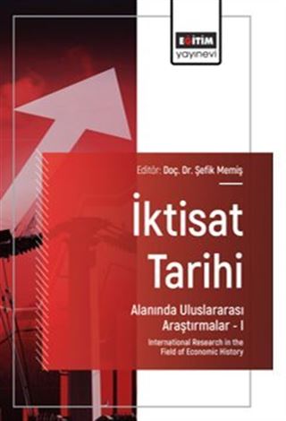 İktisat Tarihi Alanında Uluslararası Araştırmalar I / International Research in the Field of Economic History