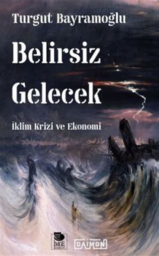 Belirsiz Gelecek / İklim Krizi ve Ekonomi