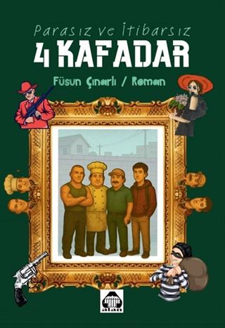 Parasız ve İtibarsız 4 Kafadar