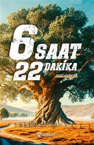 6 Saat 22 Dakika Tarihi Hikayeler