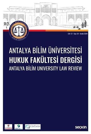Antalya Bilim Üniversitesi Hukuk Fakültesi Dergisi Cilt: 12  Sayı: 24
