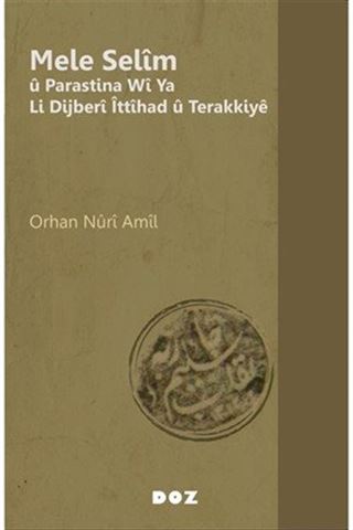 Mele Selîm û Parastina Wî Ya Li Dijberî Îttîhad û Terakkiyê