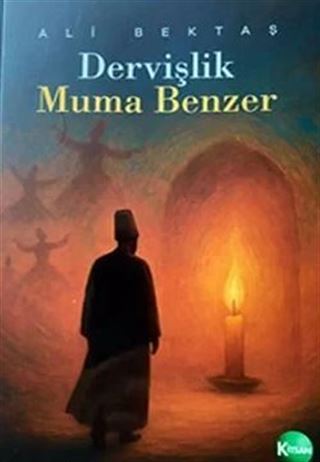 Dervişlik Muma Benzer