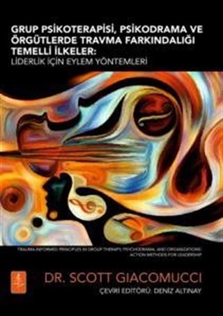 Grup Psikoterapisi, Psikodrama Ve Örgütlerde Travma Farkındalığı Temelli İlkeler
