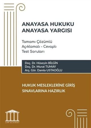 Anayasa Hukuku - Anayasa Yargısı Tamamı Çözümlü Açıklamalı - Cevaplı Test Soruları, Hukuk Mesleklerine Giriş Sınavlarına Hazırlık