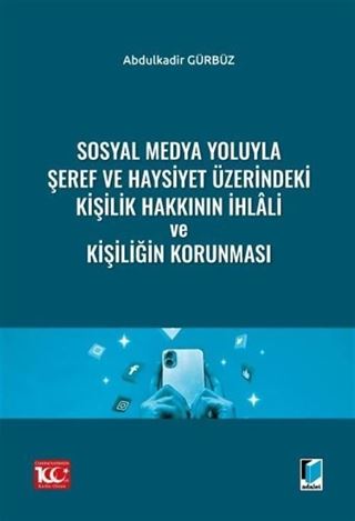 Sosyal Medya Yoluyla Şeref ve Haysiyet Üzerindeki Kişilik Hakkının İhlali ve Kişiliğin Korunması