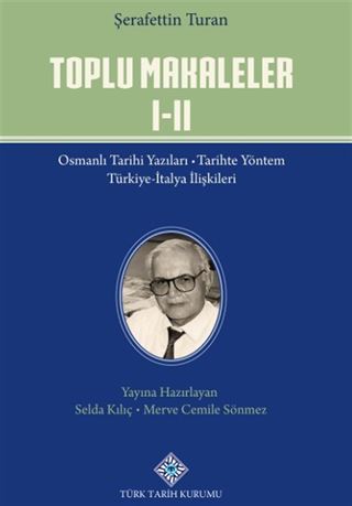 Toplu Makaleler Osmanlı Tarihi Yazıları - Türkiye-İtalya İlişkileri / Ansiklopedi Maddeleri - Mustafa Kemal Atatürk Türkiye Cumhuriyeti Tarihi - Kültür Tarihi ve Türk Dili Gazete Yazıları (I.II.Cilt Takım)