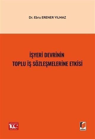 İşyeri Devrinin Toplu İş Sözleşmelerine Etkisi