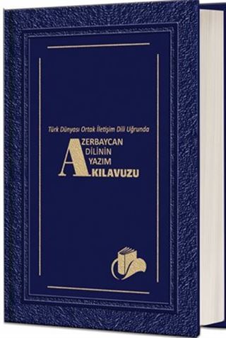 Türk Dünyası Ortak İletişim Dili Uğrunda Azerbaycan Dilinin Yazım Kılavuzu