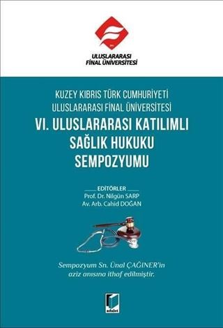 Kuzey Kıbrıs Türk Cumhuriyeti Uluslararası Final Üniversitesi VI. Uluslararası Katılımlı Sağlık Hukuku Sempozyumu