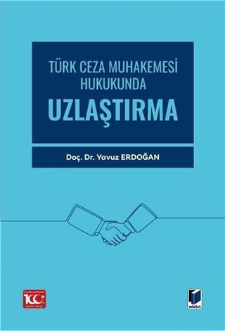 Türk Ceza Muhakemesi Hukukunda Uzlaştırma