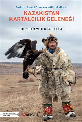 Bozkırın Somut Olmayan Kültürel Mirası: Kazakistan Kartalcılık Geleneği
