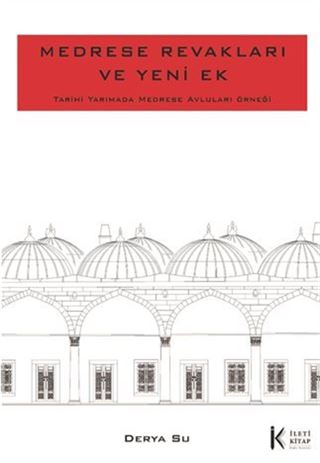 Medrese Revakları ve Yeni Ek: Tarihi Yarımada Medrese Avluları Örneği