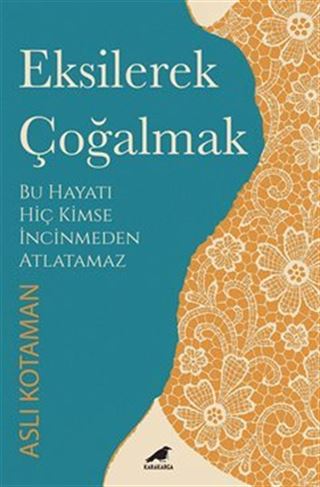 Eksilerek Çoğalmak / Bu Hayatı Kimse İncinmeden Atlatamaz