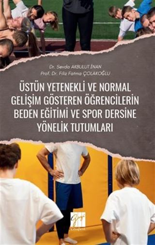 Üstün Yetenekli ve Normal Gelişim Gösteren Öğrencilerin Beden Eğitimi Ve Spor Dersine Yönelik Tutumları