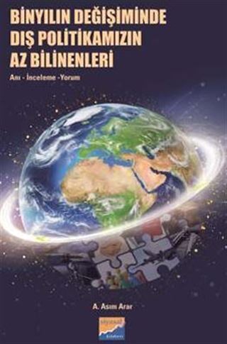Binyılın Değişiminde Dış Politikamızın Az Bilinenleri: Anı, İnceleme, Yorum
